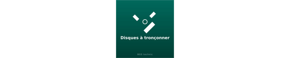 Disques à tronçonner