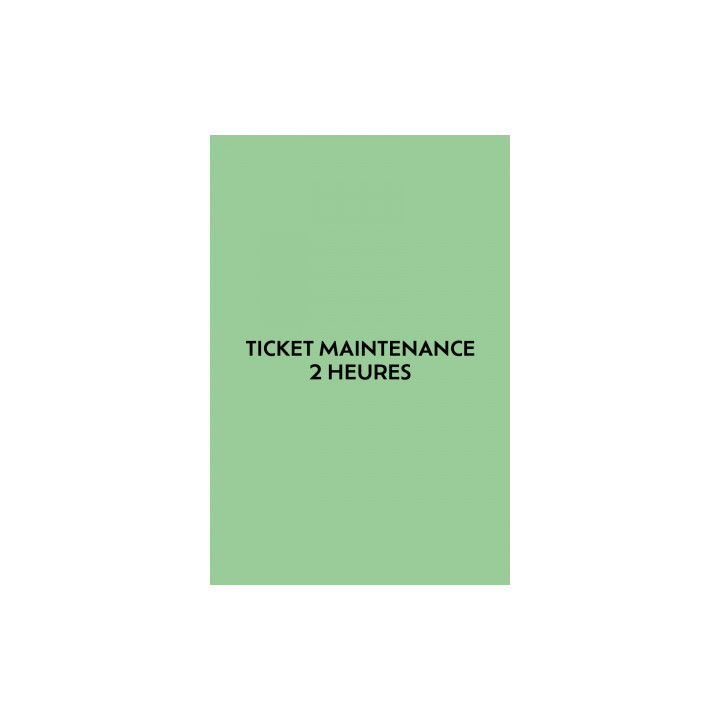 Ticket 2 heures de maintenance